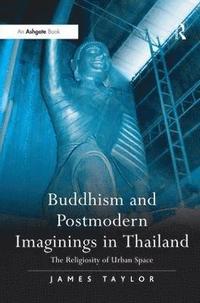 bokomslag Buddhism and Postmodern Imaginings in Thailand