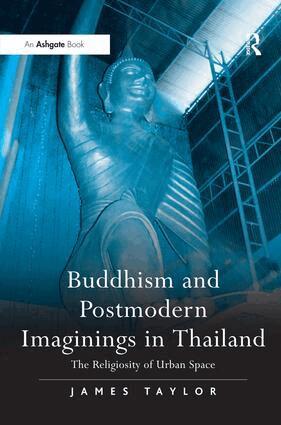 James Taylor - Buddhism and Postmodern Imaginings in Thailand, Inbunden