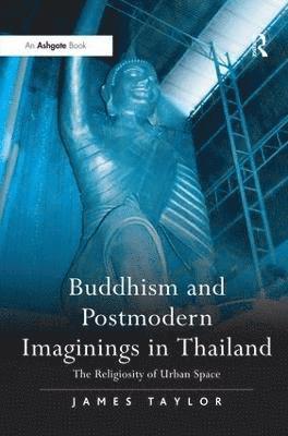 bokomslag Buddhism and Postmodern Imaginings in Thailand