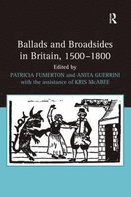 Patricia Fumerton, Anita Guerrini - Ballads and Broadsides in Britain, 1500-1800, Inbunden