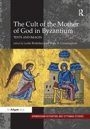 Leslie Brubaker, Mary B. Cunningham - Cult of the Mother of God in Byzantium, Inbunden