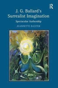 bokomslag J.G. Ballard's Surrealist Imagination