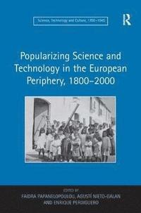bokomslag Popularizing Science and Technology in the European Periphery, 18002000