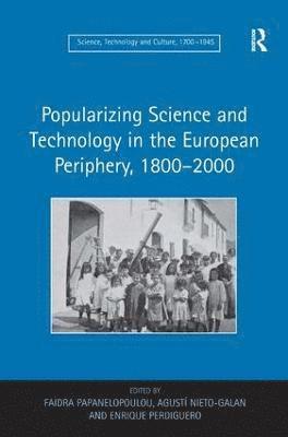Popularizing Science and Technology in the European Periphery, 18002000 1