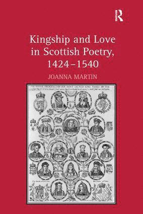 Joanna Martin - Kingship and Love in Scottish Poetry, 1424–1540, Inbunden