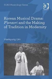 bokomslag Korean Musical Drama: P'ansori and the Making of Tradition in Modernity