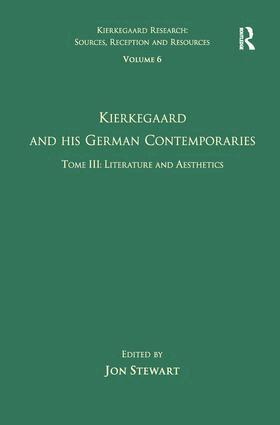 Jon Stewart - Volume 6, Tome III: Kierkegaard and His German Contemporaries - Literature and Aesthetics, Inbunden