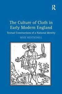 bokomslag The Culture of Cloth in Early Modern England