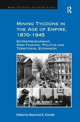 Mining Tycoons in the Age of Empire, 18701945 1