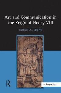bokomslag Art and Communication in the Reign of Henry VIII