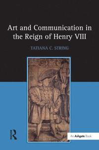 bokomslag Art and Communication in the Reign of Henry VIII