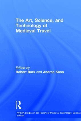 Robert Bork, Andrea Kann - Art, Science, and Technology of Medieval Travel, Inbunden