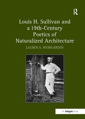 Louis H. Sullivan and a 19th-Century Poetics of Naturalized Architecture 1