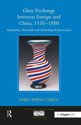 Emily Byrne Curtis - Glass Exchange between Europe and China, 1550–1800, Inbunden