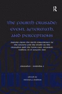 bokomslag The Fourth Crusade: Event, Aftermath, and Perceptions