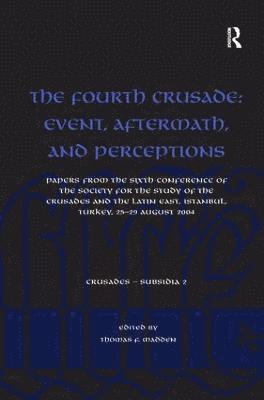 Thomas F. Madden - Fourth Crusade: Event, Aftermath, and Perceptions, Inbunden
