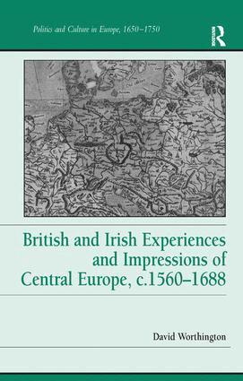 David Worthington - British and Irish Experiences and Impressions of Central Europe, c.1560–1688, Inbunden