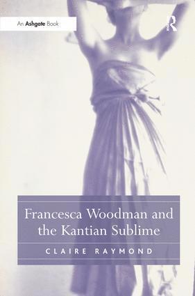 Claire Raymond - Francesca Woodman and the Kantian Sublime, Inbunden