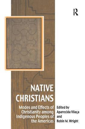 Aparecida Vilaça, Robin M. Wright - Native Christians, Inbunden