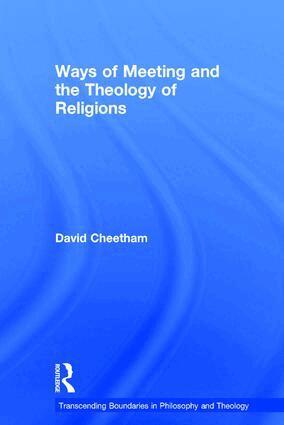 David Cheetham - Ways of Meeting and the Theology of Religions, Inbunden