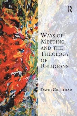 Ways of Meeting and the Theology of Religions 1