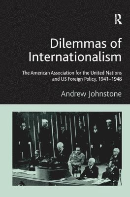 Andrew Johnstone - Dilemmas of Internationalism, Inbunden