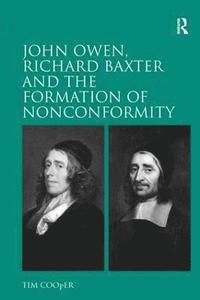 bokomslag John Owen, Richard Baxter and the Formation of Nonconformity