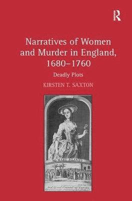 Narratives of Women and Murder in England, 16801760 1