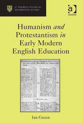 Ian Green - Humanism and Protestantism in Early Modern English Education, Inbunden