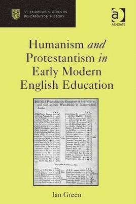 Humanism and Protestantism in Early Modern English Education 1