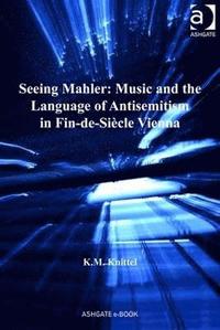 bokomslag Seeing Mahler: Music and the Language of Antisemitism in Fin-de-Sicle Vienna