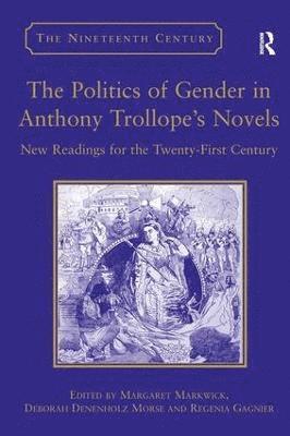 The Politics of Gender in Anthony Trollope's Novels 1
