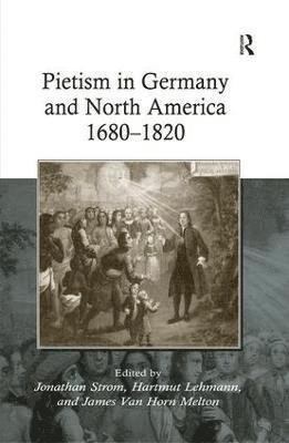 bokomslag Pietism in Germany and North America 16801820