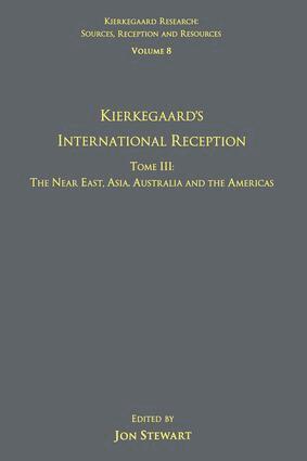 Jon Stewart - Volume 8, Tome III: Kierkegaard's International Reception – The Near East, Asia, Australia and the Americas, Inbunden