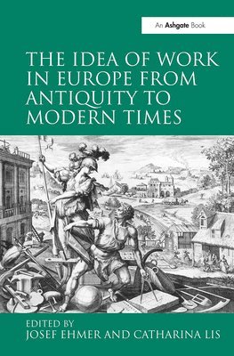 The Idea of Work in Europe from Antiquity to Modern Times 1