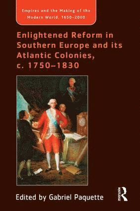 bokomslag Enlightened Reform in Southern Europe and its Atlantic Colonies, c. 1750-1830