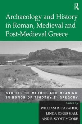 bokomslag Archaeology and History in Roman, Medieval and Post-Medieval Greece