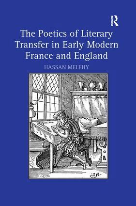 Hassan Melehy - Poetics of Literary Transfer in Early Modern France and England, Inbunden