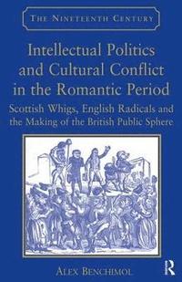 bokomslag Intellectual Politics and Cultural Conflict in the Romantic Period