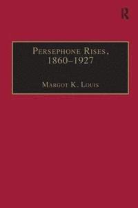 bokomslag Persephone Rises, 18601927