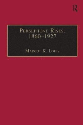 Persephone Rises, 18601927 1