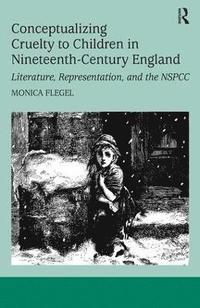 bokomslag Conceptualizing Cruelty to Children in Nineteenth-Century England