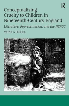 Monica Flegel - Conceptualizing Cruelty to Children in Nineteenth-Century England, Inbunden