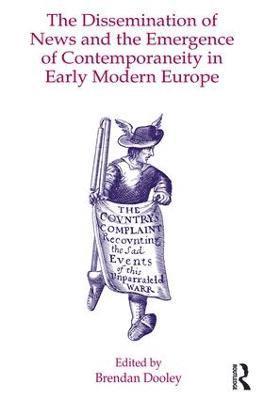 The Dissemination of News and the Emergence of Contemporaneity in Early Modern Europe 1