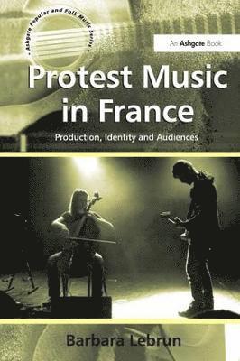 Barbara Lebrun - Protest Music in France, Inbunden