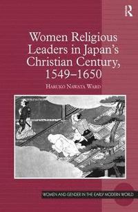 bokomslag Women Religious Leaders in Japan's Christian Century, 1549-1650