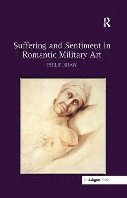 Suffering and Sentiment in Romantic Military Art 1