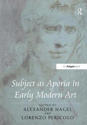 Alexander Nagel, Lorenzo Pericolo - Subject as Aporia in Early Modern Art, Inbunden