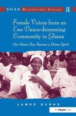 Female Voices from an Ewe Dance-drumming Community in Ghana 1