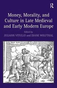 bokomslag Money, Morality, and Culture in Late Medieval and Early Modern Europe